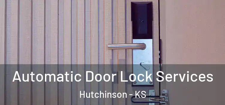 Automatic Door Lock Services Hutchinson - KS