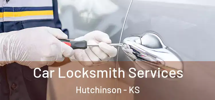 Car Locksmith Services Hutchinson - KS