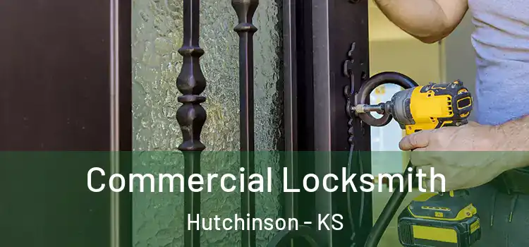 Commercial Locksmith Hutchinson - KS