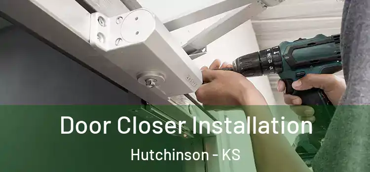 Door Closer Installation Hutchinson - KS
