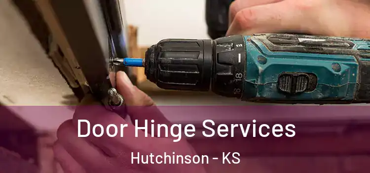Door Hinge Services Hutchinson - KS