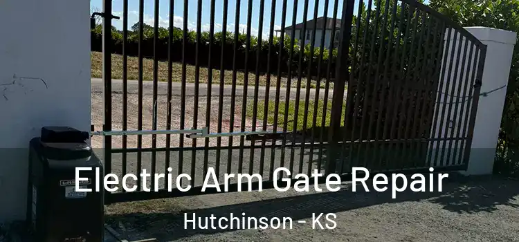 Electric Arm Gate Repair Hutchinson - KS