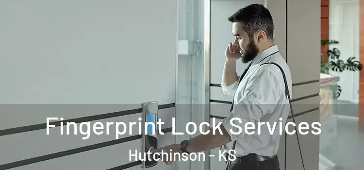 Fingerprint Lock Services Hutchinson - KS
