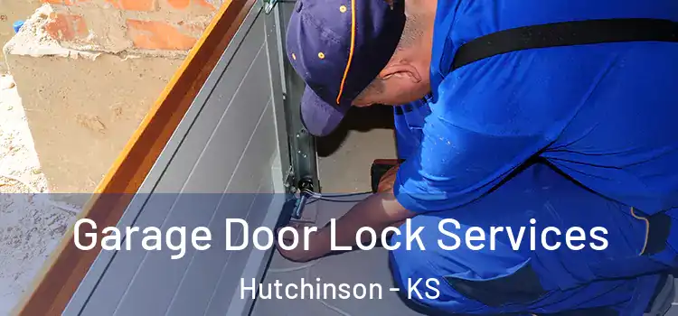 Garage Door Lock Services Hutchinson - KS