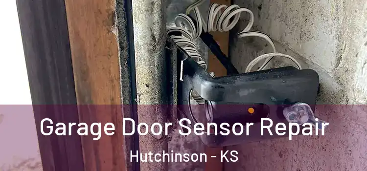 Garage Door Sensor Repair Hutchinson - KS