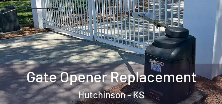 Gate Opener Replacement Hutchinson - KS