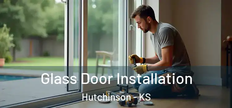 Glass Door Installation Hutchinson - KS