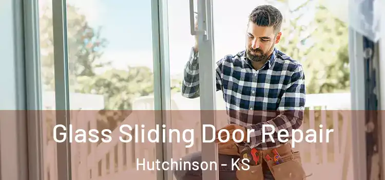 Glass Sliding Door Repair Hutchinson - KS