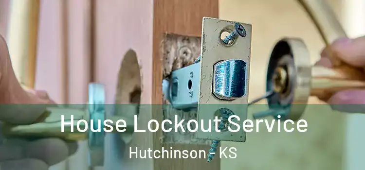 House Lockout Service Hutchinson - KS