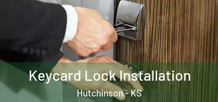 Keycard Lock Installation Hutchinson - KS