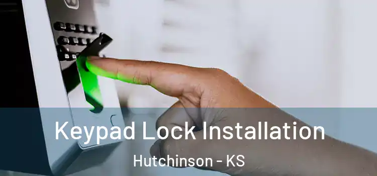 Keypad Lock Installation Hutchinson - KS