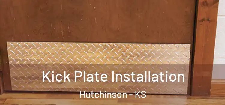 Kick Plate Installation Hutchinson - KS