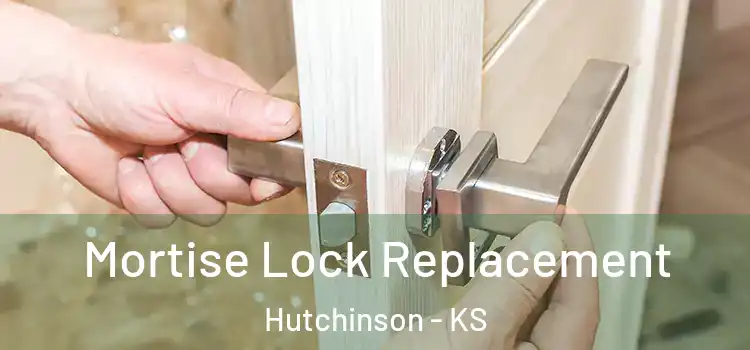 Mortise Lock Replacement Hutchinson - KS