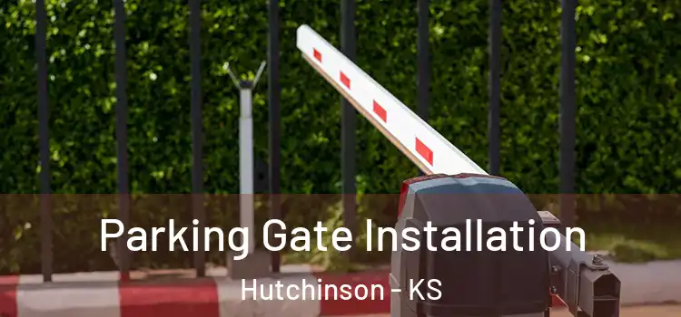 Parking Gate Installation Hutchinson - KS