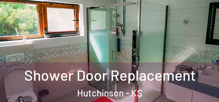 Shower Door Replacement Hutchinson - KS