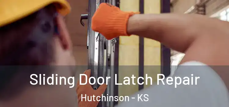 Sliding Door Latch Repair Hutchinson - KS