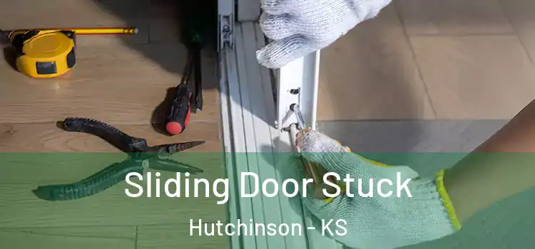Sliding Door Stuck Hutchinson - KS