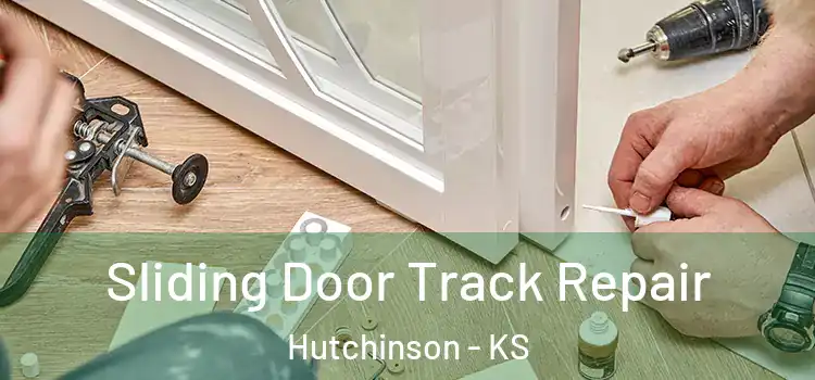 Sliding Door Track Repair Hutchinson - KS