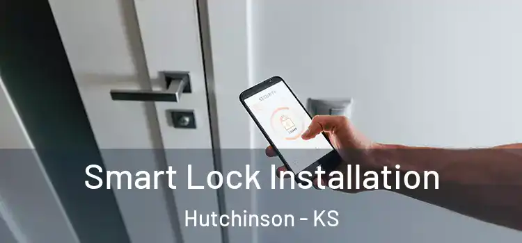 Smart Lock Installation Hutchinson - KS